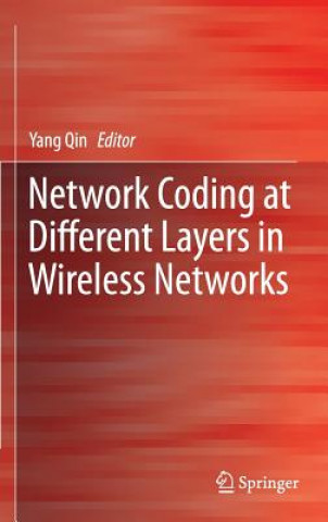 Knjiga Network Coding at Different Layers in Wireless Networks Yang Qin