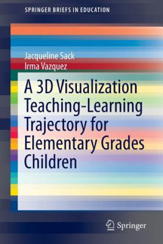 Kniha 3D Visualization Teaching-Learning Trajectory for Elementary Grades Children Jacqueline Sack