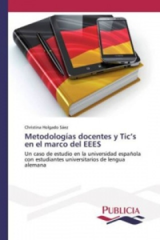 Kniha Metodologías docentes y Tic's en el marco del EEES Christina Holgado Sáez