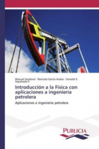 Knjiga Introducción a la Física con aplicaciones a ingeniería petrolera Manuel Sandoval