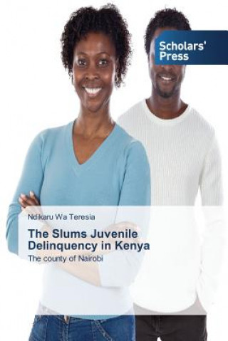 Book Slums Juvenile Delinquency in Kenya Wa Teresia Ndikaru