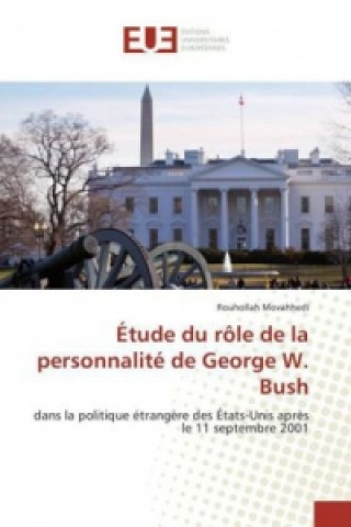 Knjiga Étude du rôle de la personnalité de George W. Bush Rouhollah Movahhedi