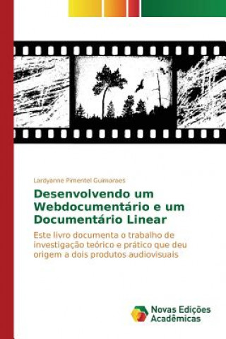 Kniha Desenvolvendo um Webdocumentario e um Documentario Linear Pimentel Guimaraes Lardyanne