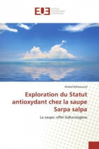 Книга Exploration du Statut antioxydant chez la saupe Sarpa salpa Khaled Bellassoued