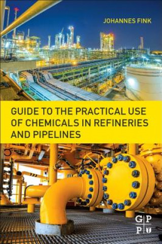 Kniha Guide to the Practical Use of Chemicals in Refineries and Pipelines Johannes Fink