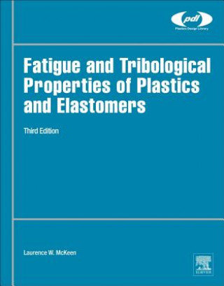 Книга Fatigue and Tribological Properties of Plastics and Elastomers Laurence McKeen