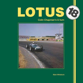 Carte Lotus 18: Colin Chapmans U-Turn Mark J.P Whitelock