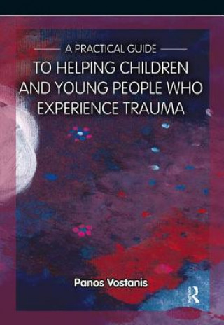 Carte Practical Guide to Helping Children and Young People Who Experience Trauma Panos Vostanis