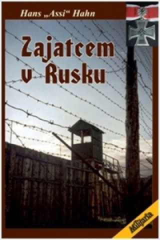 Knjiga Zajatcem v Rusku 1943 - 1949 Hans "Assi" Hahn