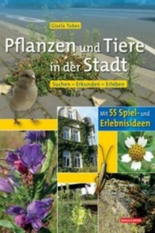 Kniha Pflanzen und Tiere in der Stadt Gisela Tubes