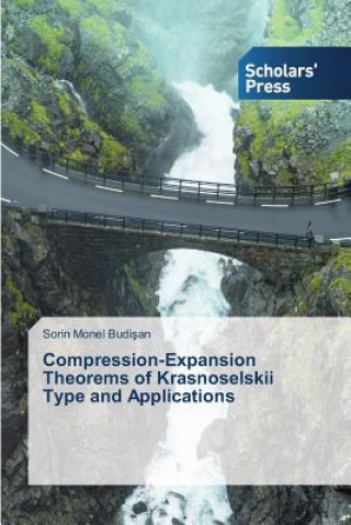 Książka Compression-Expansion Theorems of Krasnoselskii Type and Applications Budi an Sorin Monel