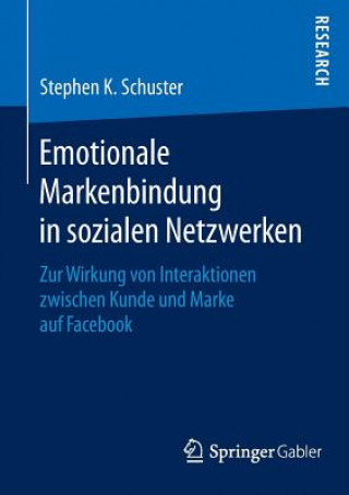 Kniha Emotionale Markenbindung in Sozialen Netzwerken Stephen K. Schuster