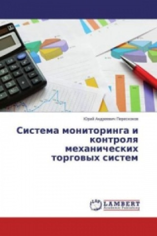 Könyv Sistema monitoringa i kontrolya mehanicheskih torgovyh sistem Jurij Andreevich Pereskokov