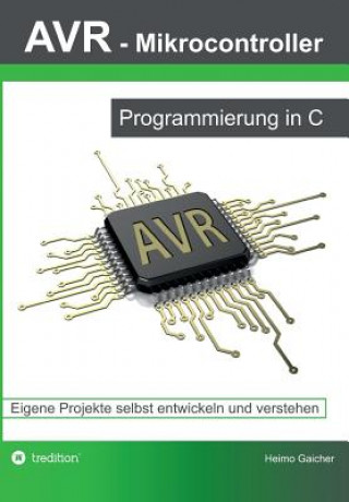Könyv AVR Mikrocontroller - Programmierung in C Heimo Gaicher