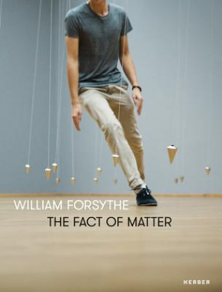 Kniha William Forsythe: The Fact of Matter Susanne Gaensheimer