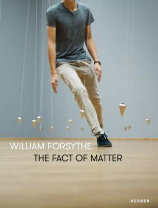 Książka William Forsythe: The Fact of Matter Susanne Gaensheimer