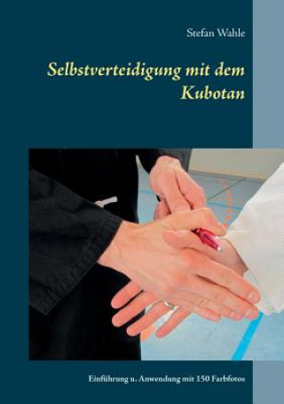 Książka Selbstverteidigung mit dem Kubotan Stefan Wahle