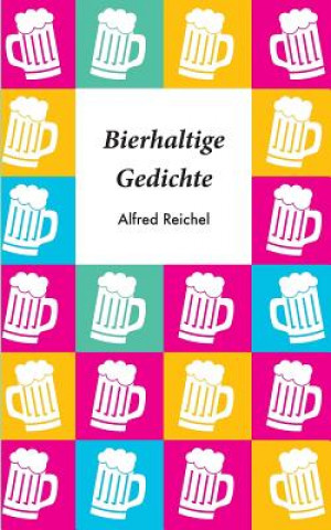 Libro Bierhaltige Gedichte Alfred Reichel