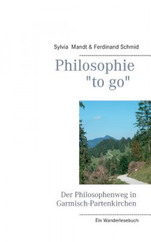 Book Philosophie to go. Der Philosophenweg in Garmisch-Partenkirchen Sylvia Mandt