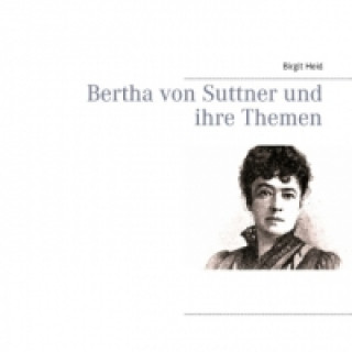 Kniha Bertha von Suttner und ihre Themen Birgit Heid