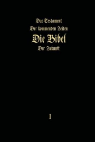 Kniha Das Testament der kommenden Zeiten - Die Bibel der Zukunft - Teil 1 Igor Arepjev