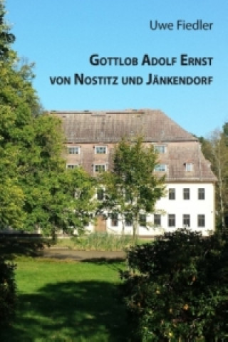 Kniha Gottlob Adolf Ernst von Nostitz und Jänkendorf Uwe Fiedler