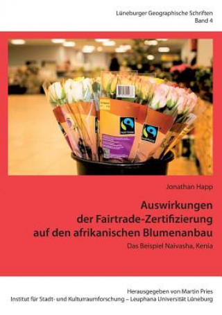 Kniha Auswirkungen der Fairtrade-Zertifizierung auf den afrikanischen Blumenanbau Jonathan Happ