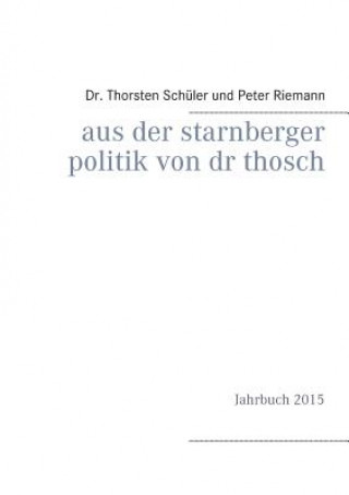 Könyv Aus der Starnberger Politik von Dr. Thosch Thorsten Schuler