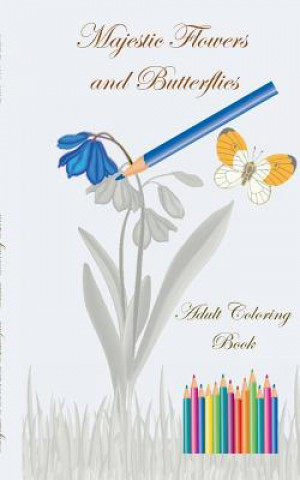 Livre Majestic Flowers and Butterflies - Adult Coloring Book Theo Von Taane