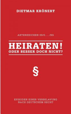 Książka Heiraten! Oder besser doch nicht? Dietmar Kronert