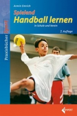 Buch Spielend Handball lernen in Schule und Verein Armin Emrich