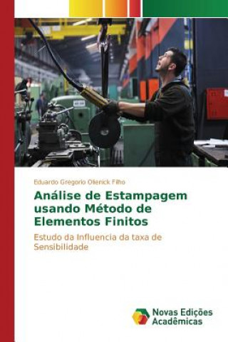Kniha Analise de Estampagem usando Metodo de Elementos Finitos Olienick Filho Eduardo Gregorio