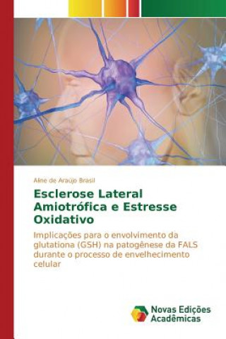 Kniha Esclerose Lateral Amiotrofica e Estresse Oxidativo De Araujo Brasil Aline