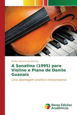 Könyv Sonatina (1995) para Violino e Piano de Danilo Guanais Bezerra De Queiroz Rucker