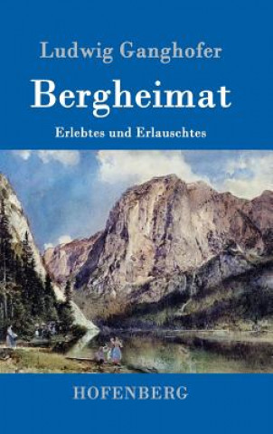 Livre Bergheimat Ludwig Ganghofer