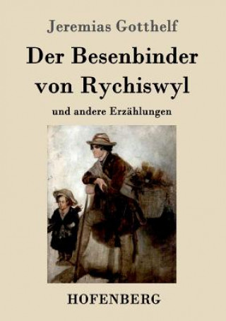 Kniha Besenbinder von Rychiswyl Jeremias Gotthelf