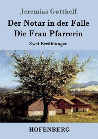 Kniha Notar in der Falle / Die Frau Pfarrerin Jeremias Gotthelf