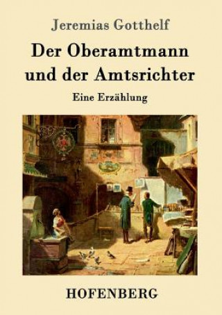 Kniha Oberamtmann und der Amtsrichter Jeremias Gotthelf