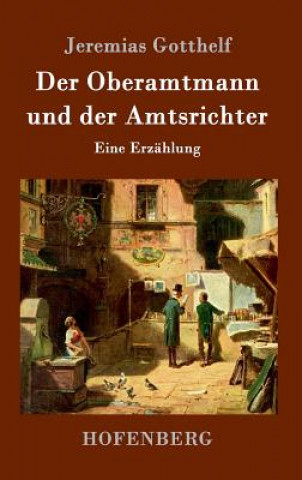 Книга Oberamtmann und der Amtsrichter Jeremias Gotthelf