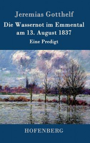 Book Wassernot im Emmental am 13. August 1837 Jeremias Gotthelf