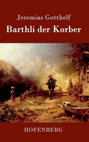 Livre Barthli der Korber Jeremias Gotthelf