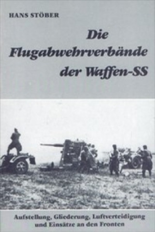 Kniha Die Flugabwehrverbände der Waffen-SS Hans Stöber
