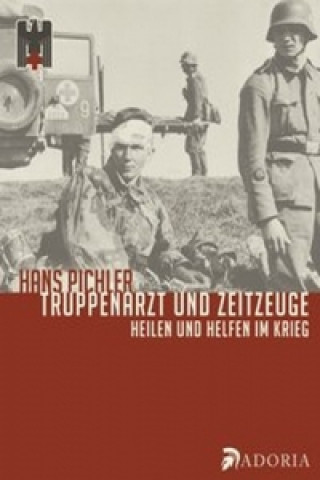 Kniha Truppenarzt und Zeitzeuge Hans Pichler