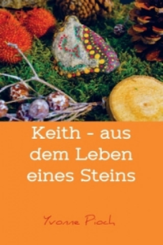 Kniha Keith - aus dem Leben eines Steins Yvonne Pioch