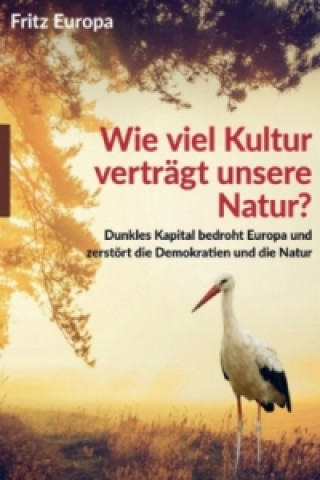 Kniha Wie viel Kultur verträgt unsere Natur? Fritz Europa