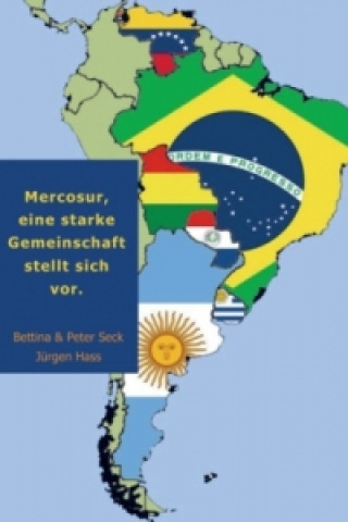 Carte Mercosur, eine starke Gemeinschaft stellt sich vor. Bettina & Peter Seck Jürgen Hass