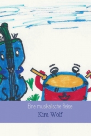 Livre Eine musikalische Reise Kira Wolf