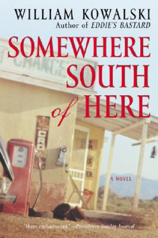 Carte Somewhere South of Here William Kowalski