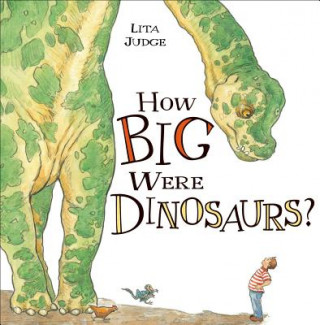 Book How Big Were Dinosaurs? Lita Judge