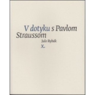 Kniha V dotyku s Pavlom Straussom X. Julo Rybák